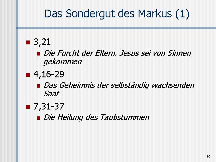 Das Sondergut des Markus (1) n 3, 21 n n 4, 16 -29 n