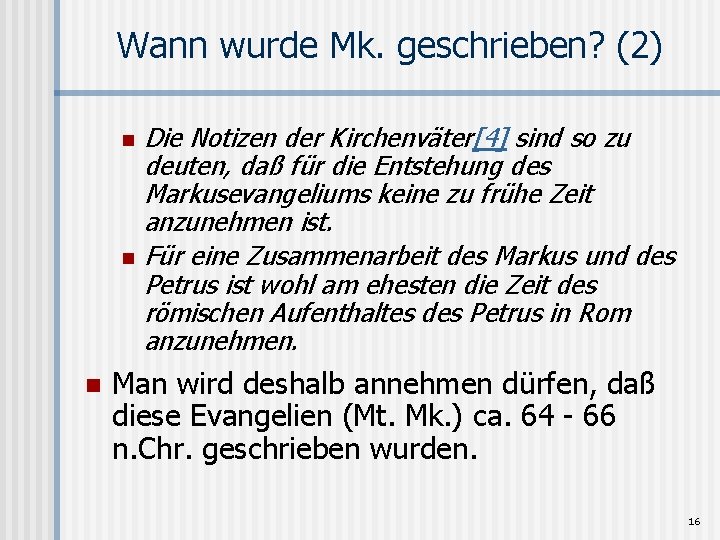 Wann wurde Mk. geschrieben? (2) n n n Die Notizen der Kirchenväter[4] sind so