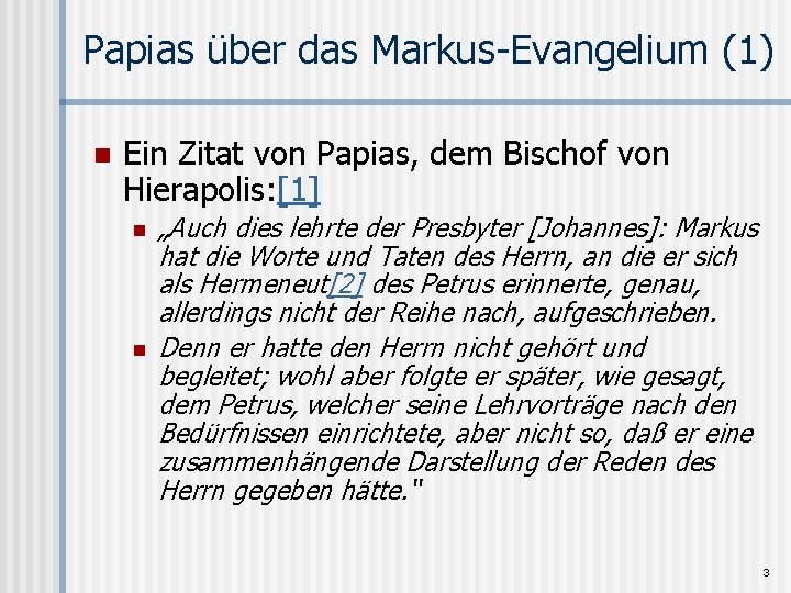 Papias über das Markus-Evangelium (1) n Ein Zitat von Papias, dem Bischof von Hierapolis: