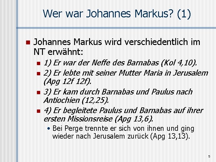 Wer war Johannes Markus? (1) n Johannes Markus wird verschiedentlich im NT erwähnt: n