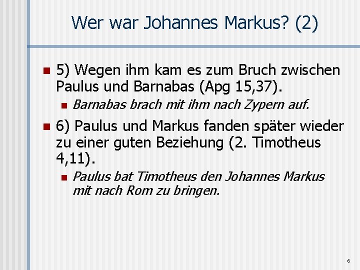 Wer war Johannes Markus? (2) n 5) Wegen ihm kam es zum Bruch zwischen