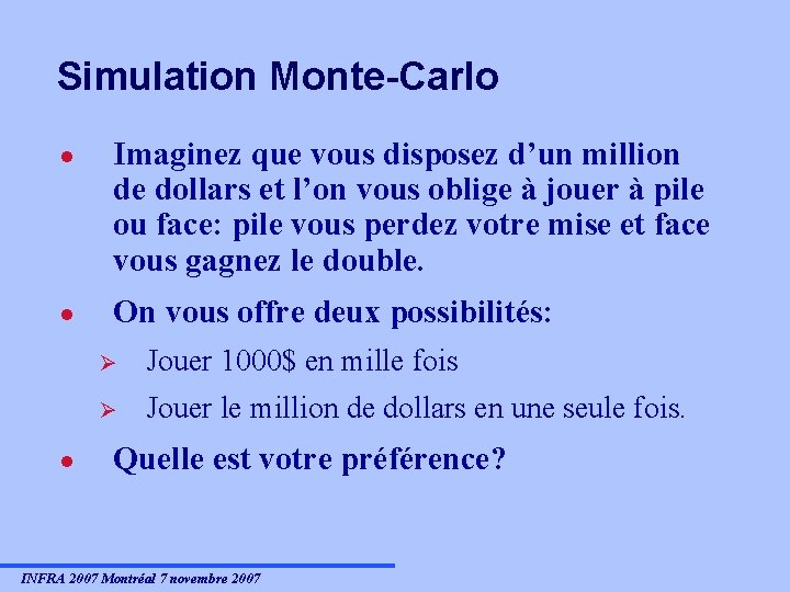Simulation Monte-Carlo · Imaginez que vous disposez d’un million de dollars et l’on vous