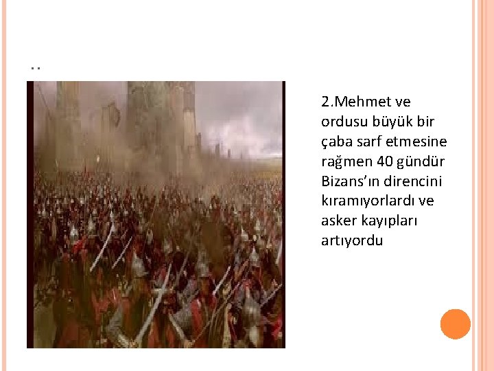 . . 2. Mehmet ve ordusu büyük bir çaba sarf etmesine rağmen 40 gündür