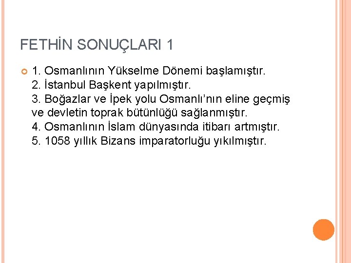FETHİN SONUÇLARI 1 1. Osmanlının Yükselme Dönemi başlamıştır. 2. İstanbul Başkent yapılmıştır. 3. Boğazlar