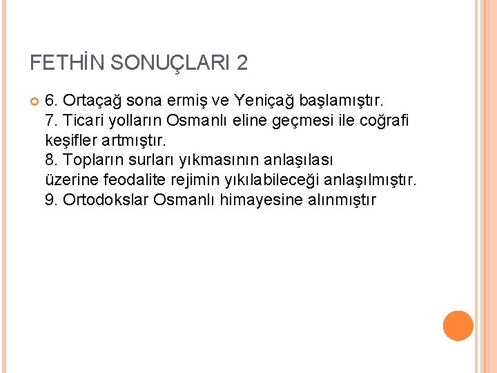 FETHİN SONUÇLARI 2 6. Ortaçağ sona ermiş ve Yeniçağ başlamıştır. 7. Ticari yolların Osmanlı