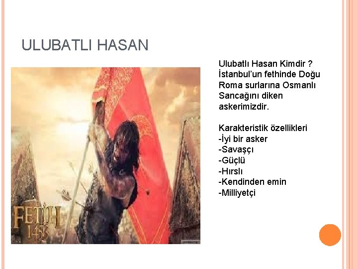 ULUBATLI HASAN Ulubatlı Hasan Kimdir ? İstanbul’un fethinde Doğu Roma surlarına Osmanlı Sancağını diken