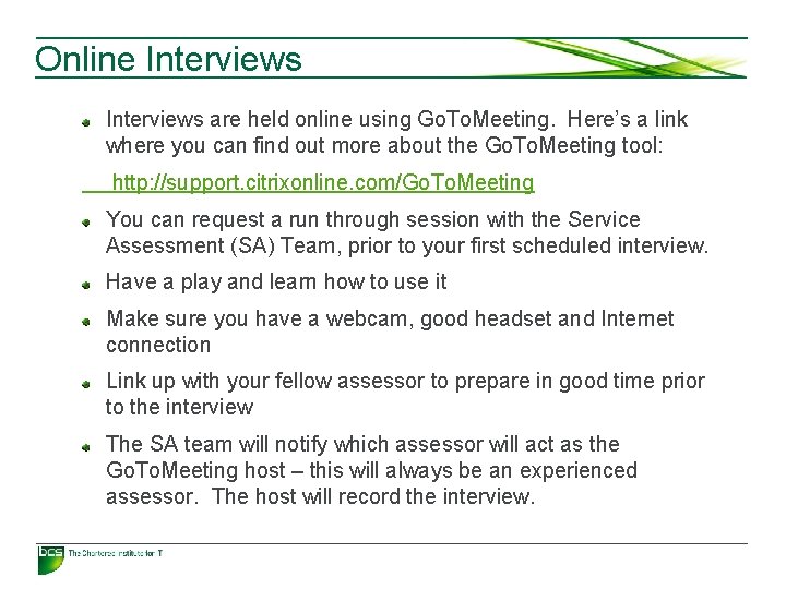 Online Interviews are held online using Go. To. Meeting. Here’s a link where you