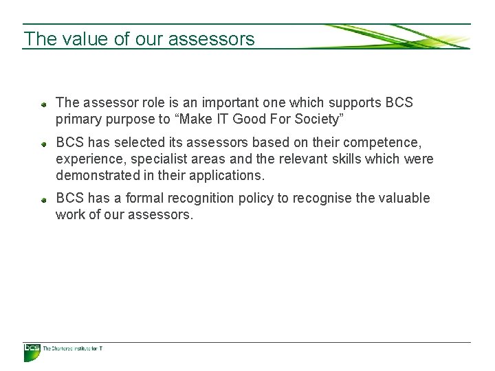 The value of our assessors The assessor role is an important one which supports