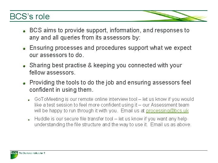 BCS’s role BCS aims to provide support, information, and responses to any and all