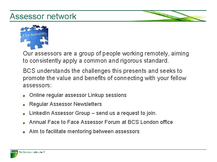 Assessor network Our assessors are a group of people working remotely, aiming to consistently