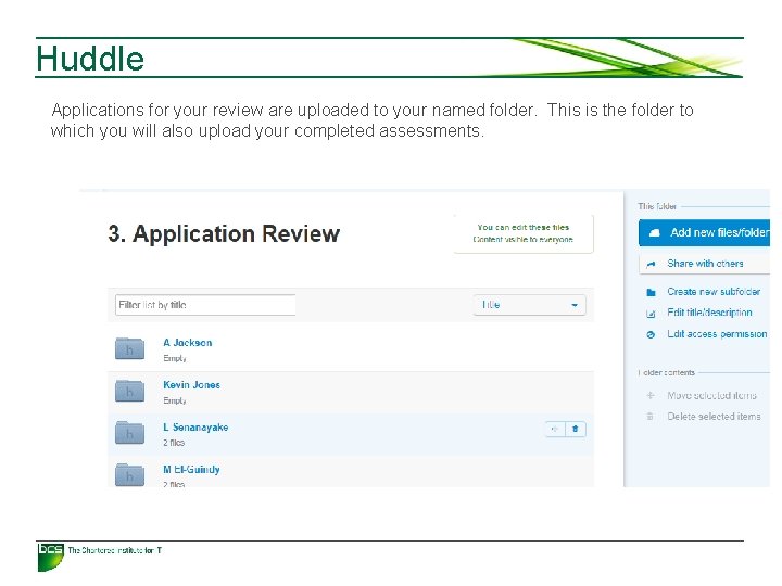 Huddle Applications for your review are uploaded to your named folder. This is the