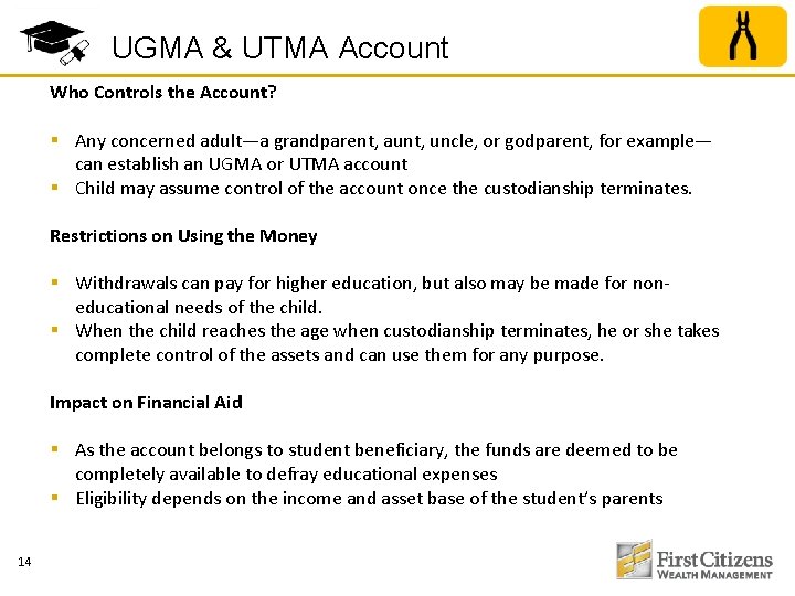 UGMA & UTMA Account Who Controls the Account? § Any concerned adult—a grandparent, aunt,