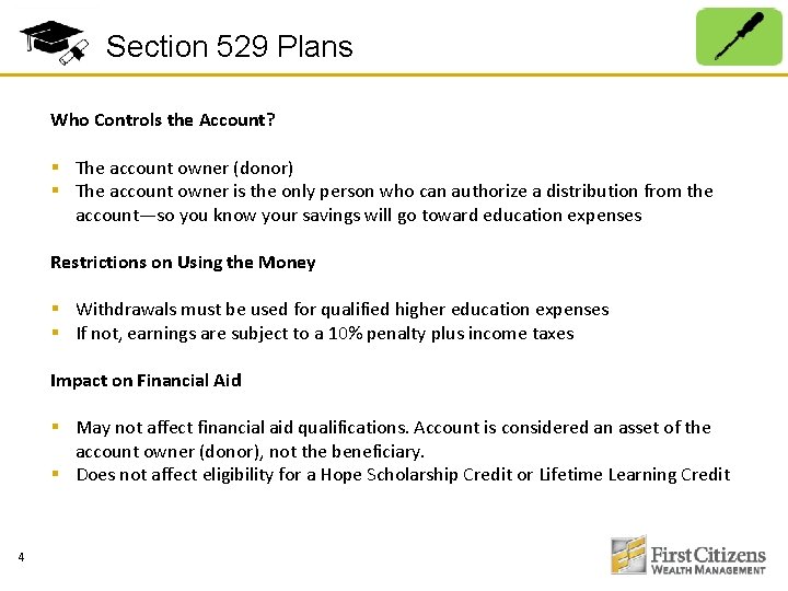 Section 529 Plans Who Controls the Account? § The account owner (donor) § The