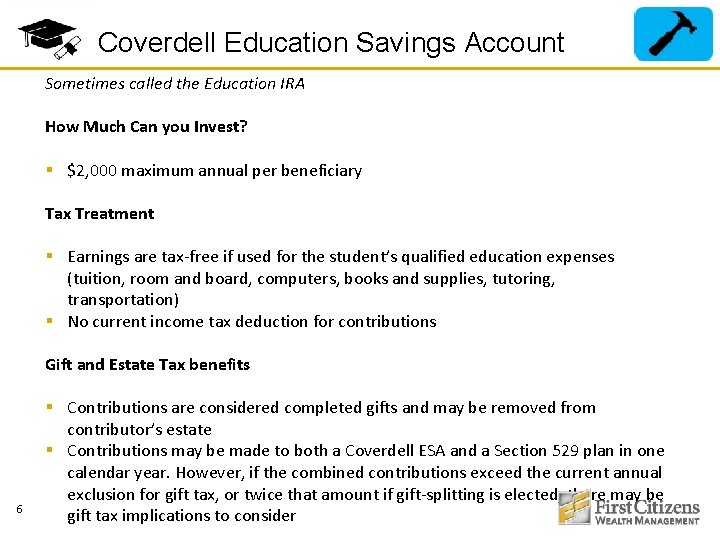 Coverdell Education Savings Account Sometimes called the Education IRA How Much Can you Invest?