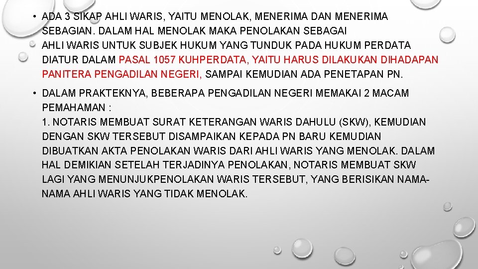  • ADA 3 SIKAP AHLI WARIS, YAITU MENOLAK, MENERIMA DAN MENERIMA SEBAGIAN. DALAM