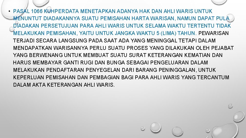  • PASAL 1066 KUHPERDATA MENETAPKAN ADANYA HAK DAN AHLI WARIS UNTUK MENUNTUT DIADAKANNYA