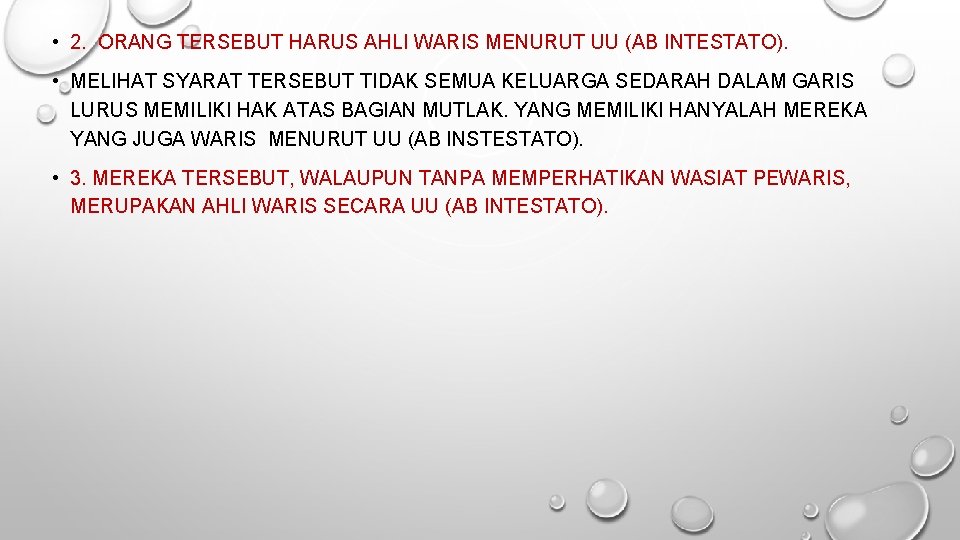  • 2. ORANG TERSEBUT HARUS AHLI WARIS MENURUT UU (AB INTESTATO). • MELIHAT