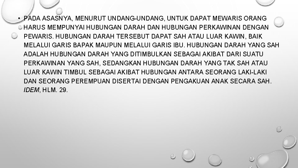  • PADA ASASNYA, MENURUT UNDANG-UNDANG, UNTUK DAPAT MEWARIS ORANG HARUS MEMPUNYAI HUBUNGAN DARAH