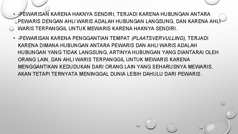  • -PEWARISAN KARENA HAKNYA SENDIRI, TERJADI KARENA HUBUNGAN ANTARA PEWARIS DENGAN AHLI WARIS