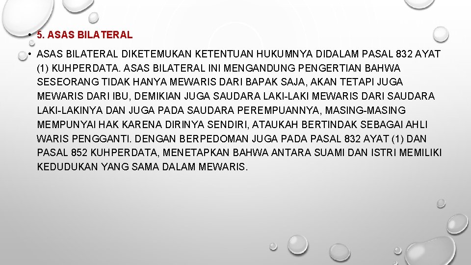  • 5. ASAS BILATERAL • ASAS BILATERAL DIKETEMUKAN KETENTUAN HUKUMNYA DIDALAM PASAL 832