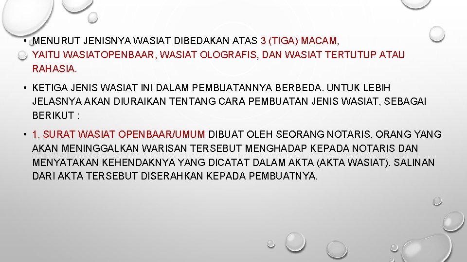  • MENURUT JENISNYA WASIAT DIBEDAKAN ATAS 3 (TIGA) MACAM, YAITU WASIATOPENBAAR, WASIAT OLOGRAFIS,