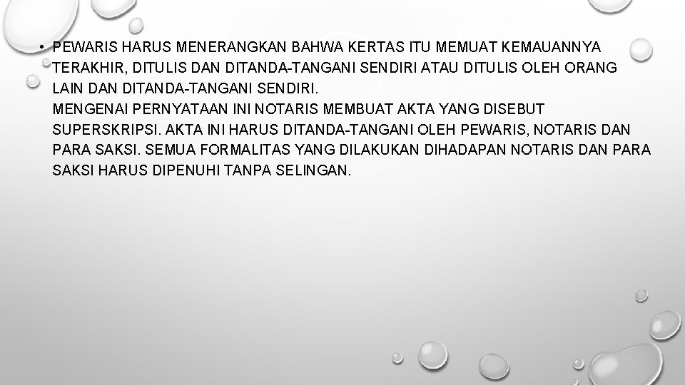  • PEWARIS HARUS MENERANGKAN BAHWA KERTAS ITU MEMUAT KEMAUANNYA TERAKHIR, DITULIS DAN DITANDA-TANGANI