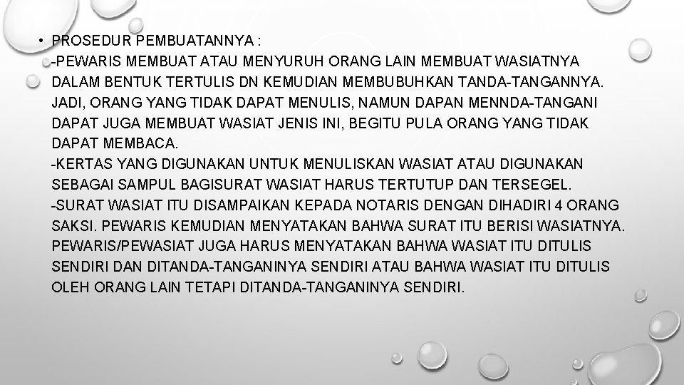  • PROSEDUR PEMBUATANNYA : -PEWARIS MEMBUAT ATAU MENYURUH ORANG LAIN MEMBUAT WASIATNYA DALAM