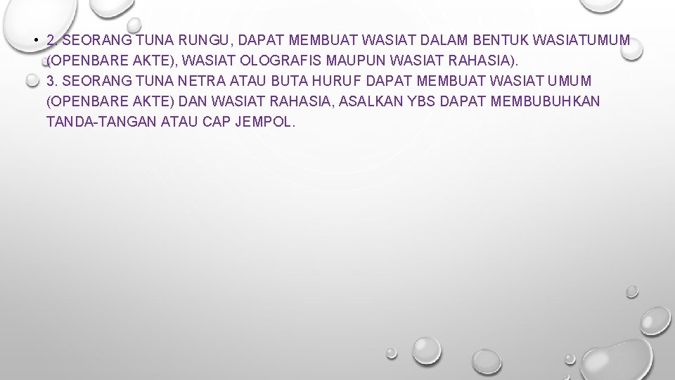  • 2. SEORANG TUNA RUNGU, DAPAT MEMBUAT WASIAT DALAM BENTUK WASIATUMUM (OPENBARE AKTE),