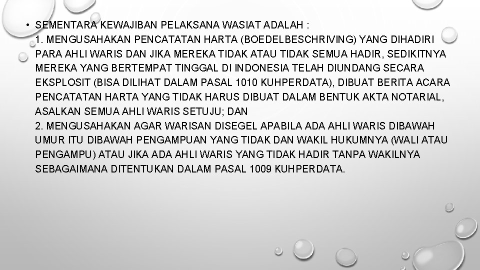  • SEMENTARA KEWAJIBAN PELAKSANA WASIAT ADALAH : 1. MENGUSAHAKAN PENCATATAN HARTA (BOEDELBESCHRIVING) YANG