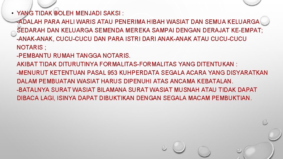  • YANG TIDAK BOLEH MENJADI SAKSI : -ADALAH PARA AHLI WARIS ATAU PENERIMA