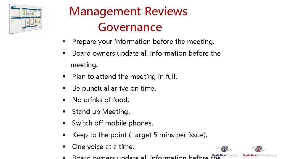 Management Reviews Governance § Prepare your information before the meeting. § Board owners update