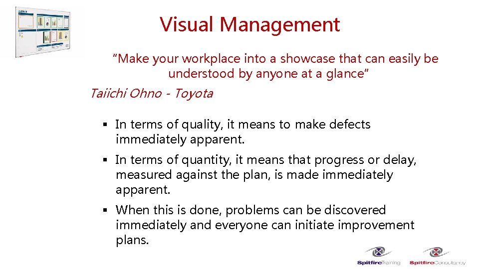 Visual Management “Make your workplace into a showcase that can easily be understood by