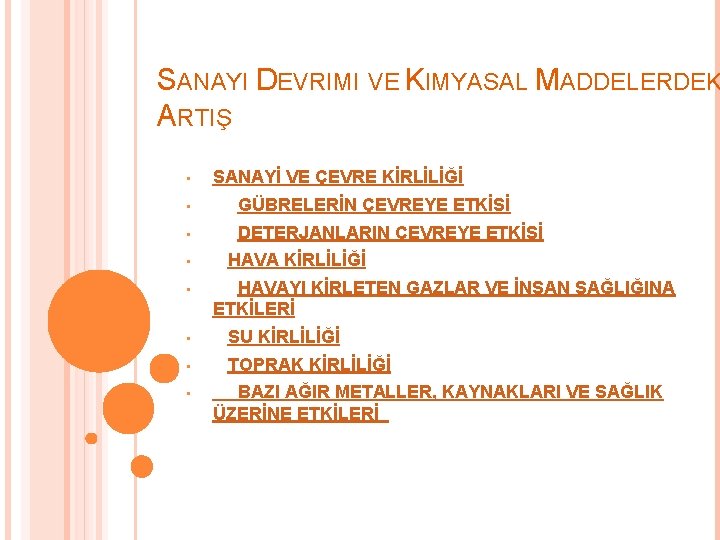 SANAYI DEVRIMI VE KIMYASAL MADDELERDEK ARTIŞ • SANAYİ VE ÇEVRE KİRLİLİĞİ • GÜBRELERİN ÇEVREYE