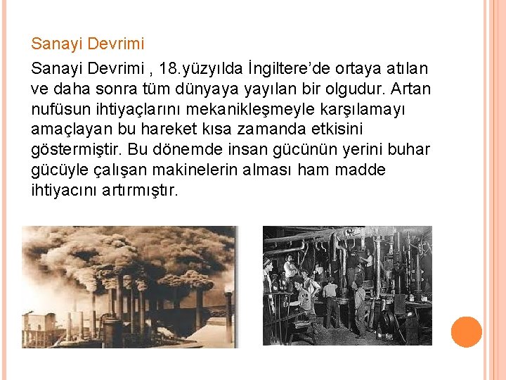 Sanayi Devrimi , 18. yüzyılda İngiltere’de ortaya atılan ve daha sonra tüm dünyaya yayılan