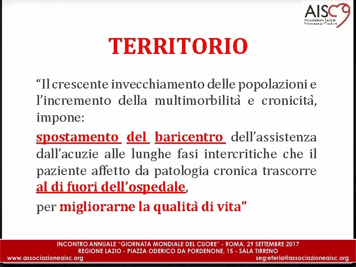 TERRITORIO “Il crescente invecchiamento delle popolazioni e l’incremento della multimorbilita e cronicita , impone: