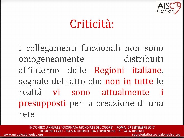 Criticità: I collegamenti funzionali non sono omogeneamente distribuiti all’interno delle Regioni italiane, segnale del