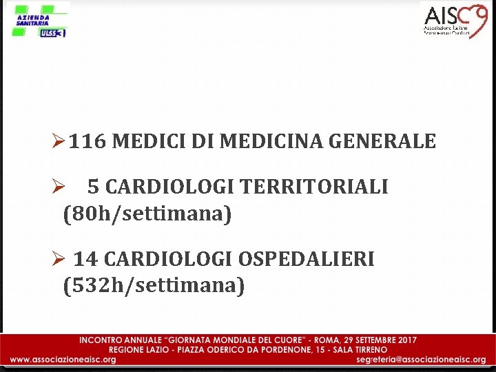 Ø 116 MEDICI DI MEDICINA GENERALE Ø 5 CARDIOLOGI TERRITORIALI (80 h/settimana) Ø 14