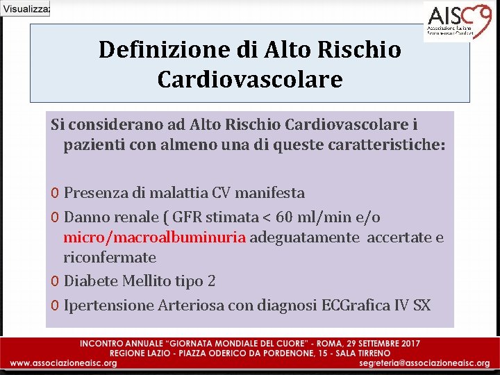 Definizione di Alto Rischio Cardiovascolare Si considerano ad Alto Rischio Cardiovascolare i pazienti con