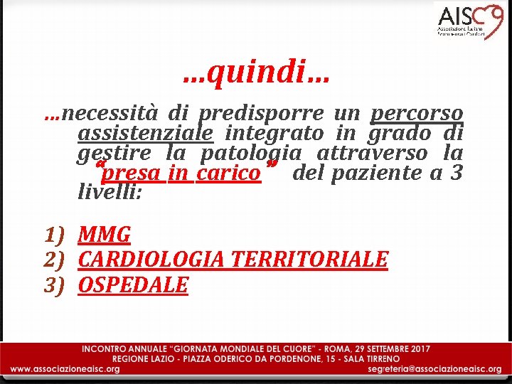 …quindi… …necessità di predisporre un percorso assistenziale integrato in grado di gestire la patologia