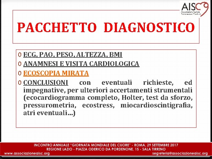 PACCHETTO DIAGNOSTICO 0 ECG, PAO, PESO, ALTEZZA, BMI 0 ANAMNESI E VISITA CARDIOLOGICA 0