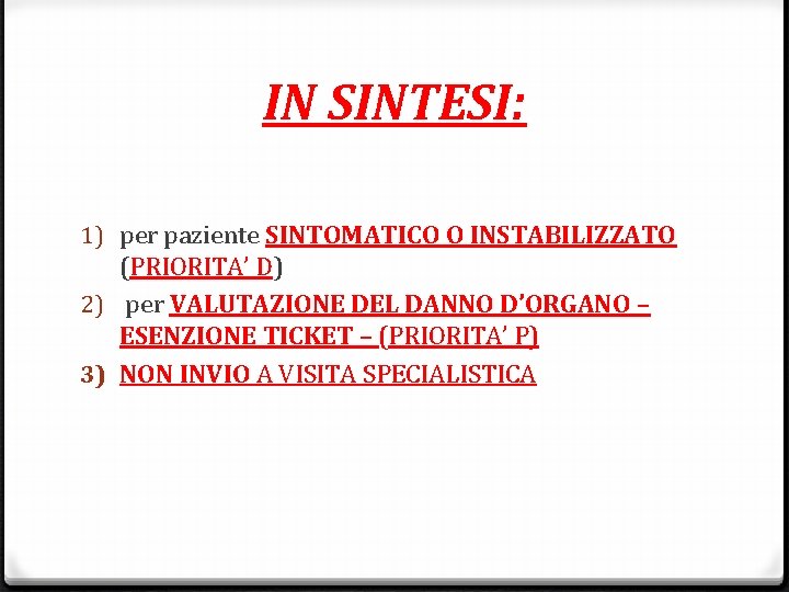 IN SINTESI: 1) per paziente SINTOMATICO O INSTABILIZZATO (PRIORITA’ D) 2) per VALUTAZIONE DEL