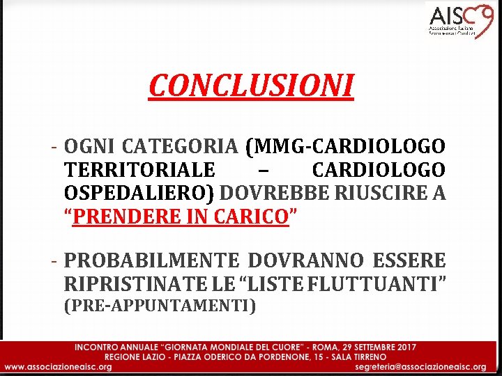 CONCLUSIONI - OGNI CATEGORIA (MMG-CARDIOLOGO TERRITORIALE – CARDIOLOGO OSPEDALIERO) DOVREBBE RIUSCIRE A “PRENDERE IN