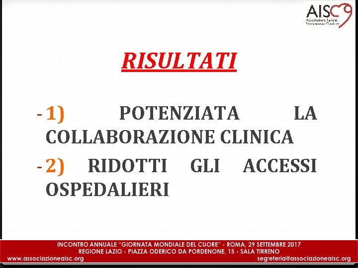 RISULTATI - 1) POTENZIATA LA COLLABORAZIONE CLINICA - 2) RIDOTTI GLI ACCESSI OSPEDALIERI 