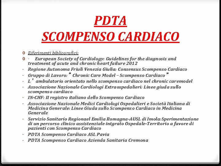 PDTA SCOMPENSO CARDIACO 0 Riferimenti bibliografici: bibliografici 0 - European Society of Cardiology: Guidelines