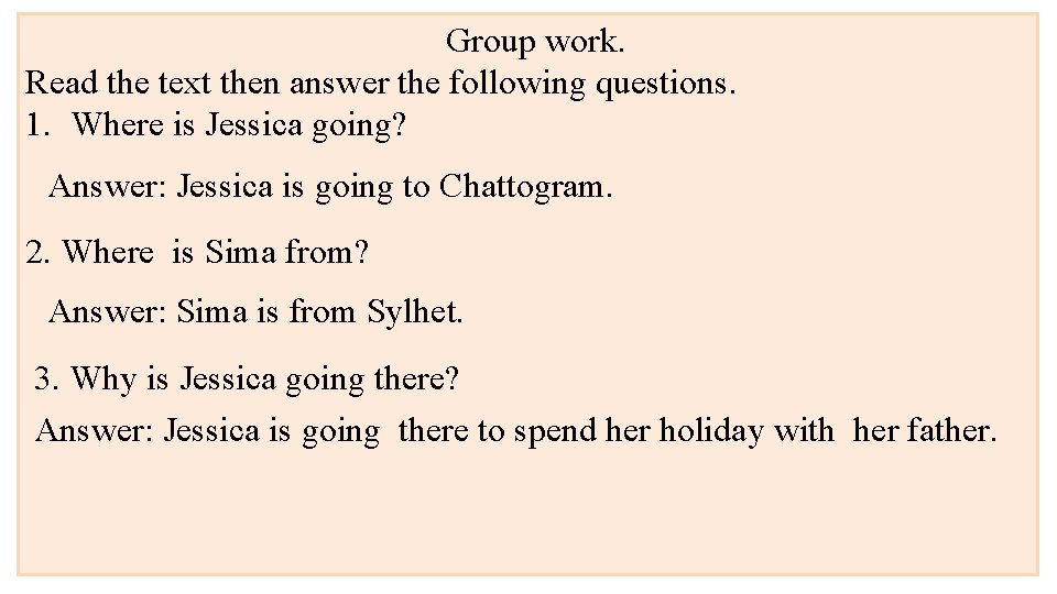 Group work. Read the text then answer the following questions. 1. Where is Jessica