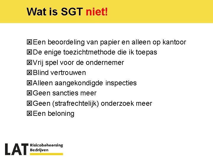 Wat is SGT niet! ýEen beoordeling van papier en alleen op kantoor ýDe enige