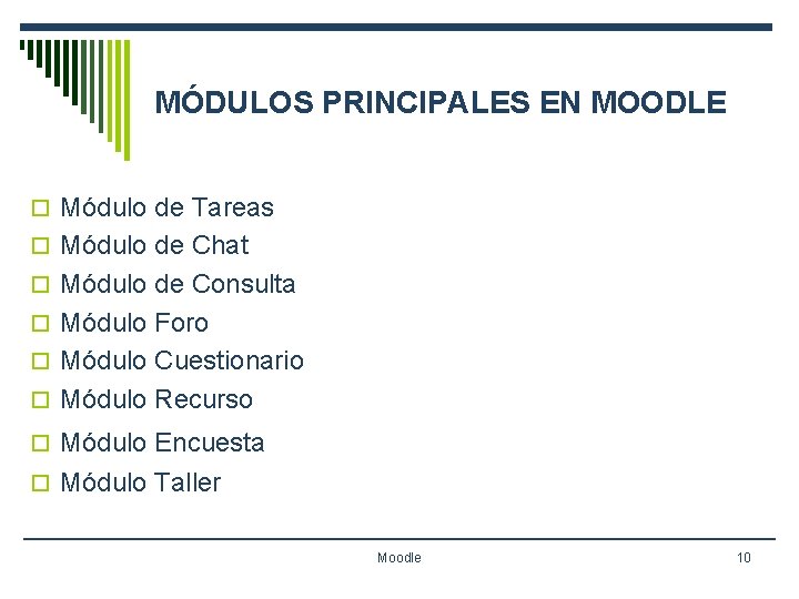 MÓDULOS PRINCIPALES EN MOODLE o Módulo de Tareas o Módulo de Chat o Módulo