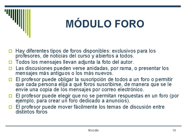 MÓDULO FORO o Hay diferentes tipos de foros disponibles: exclusivos para los o o