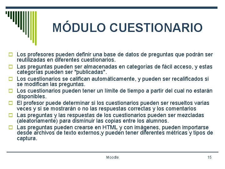 MÓDULO CUESTIONARIO o Los profesores pueden definir una base de datos de preguntas que