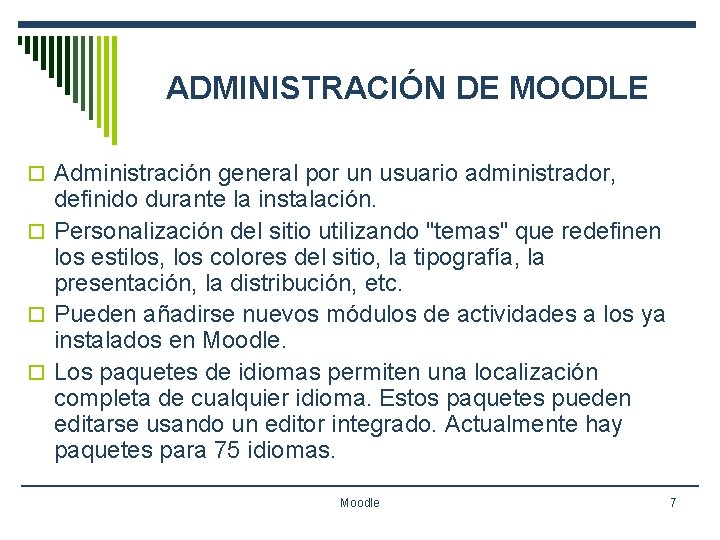 ADMINISTRACIÓN DE MOODLE o Administración general por un usuario administrador, definido durante la instalación.